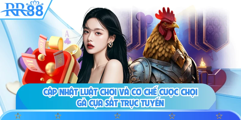 Cập nhật luật chơi và cơ chế cược chọi gà cựa sắt trực tuyến