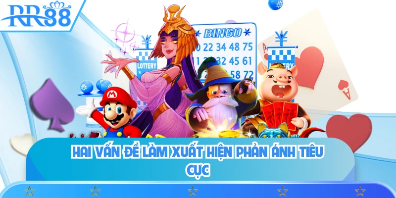 Hai vấn đề làm xuất hiện phản ánh tiêu cực
