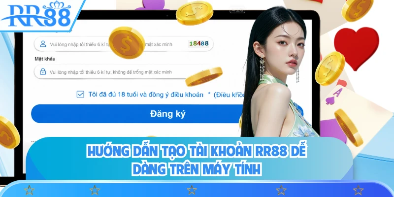 Hướng dẫn tạo tài khoản RR88 dễ dàng trên máy tính