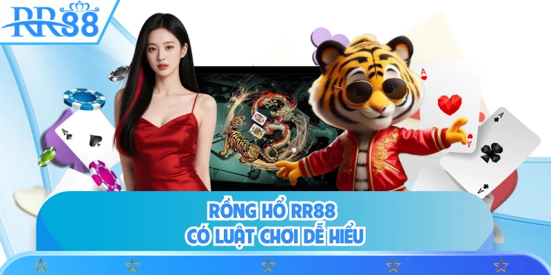 Rồng Hổ RR88 có luật chơi dễ hiểu