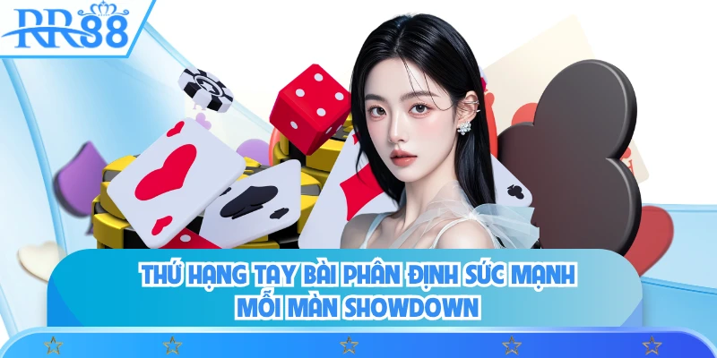 Thứ hạng tay bài phân định sức mạnh mỗi màn Showdown